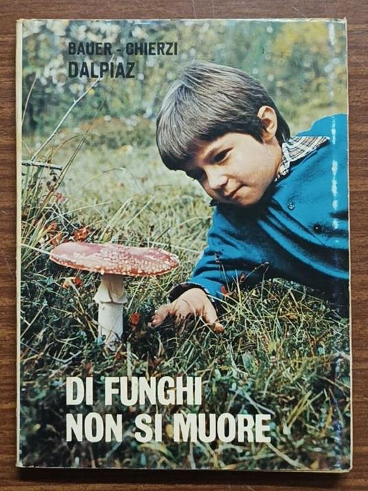 Di funghi non si muore: piccolo trattato sui funghi velenosi - copertina