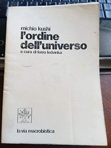 L' ordine dell'universo. A cura di Ferro Ledvinka - Michio Kushi - copertina