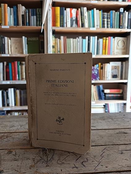 Prime edizioni italiane manuale di bibliografia pratica ad uso dei bibliofili e dei librai ,seconda edizione rivenduta e ampliata - Marino Parenti - copertina