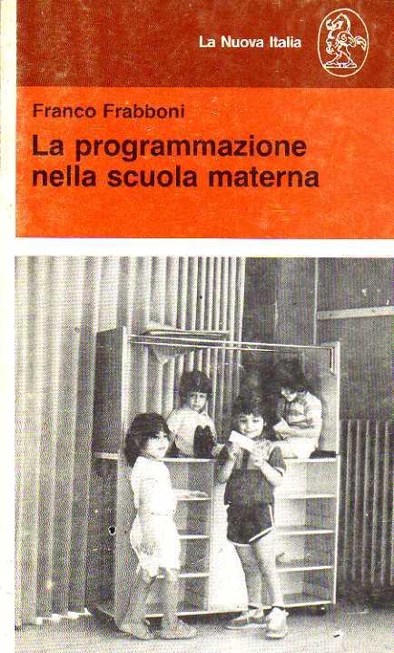 la programmazione nella scuola materna - Franco Frabboni - copertina