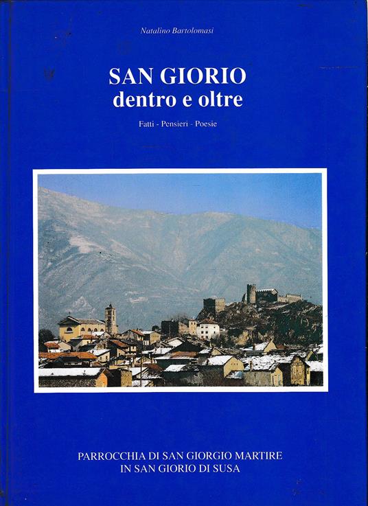 SAN GIORIO. Dentro e oltre. Fatti - Pensieri - Poesie - Natalino Bartolomasi - copertina