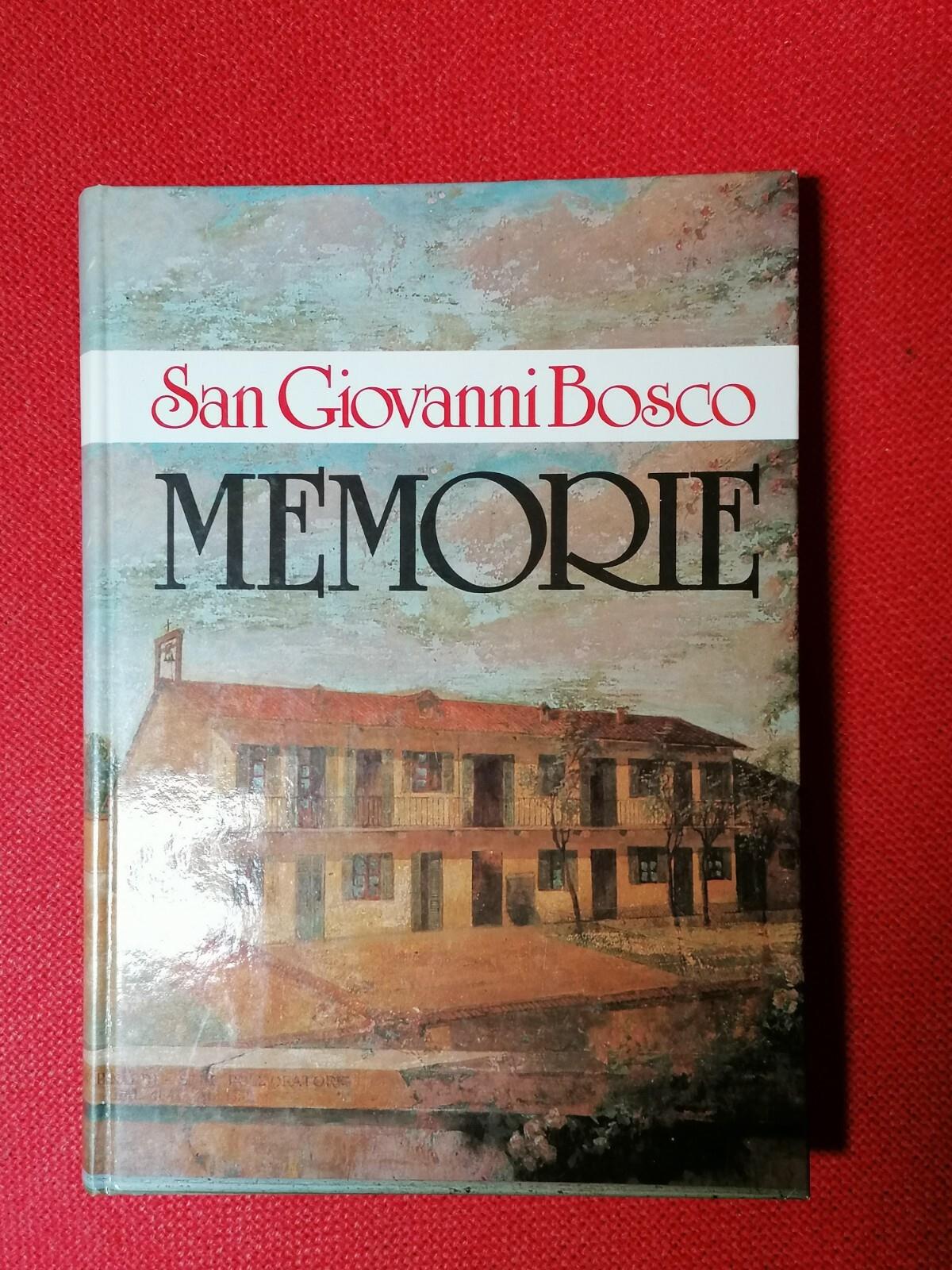 San Giovanni Bosco Memorie. Trascrizione in lingua corrente di Teresio Bosco