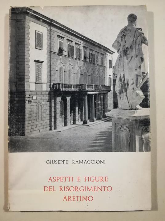 Aspetti e figure del Risorgimento aretino. Documenti e testimonianze del periodo 1848-1861 - Giuseppe Ramaccioni - copertina