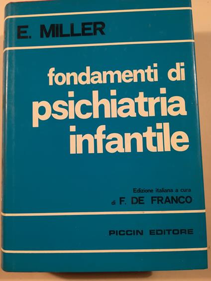 Fondamenti di psichiatria infantile di Emanuel Miller con la collaborazione di vari autori. Edizione italiana a cura di Franco De Franco - copertina