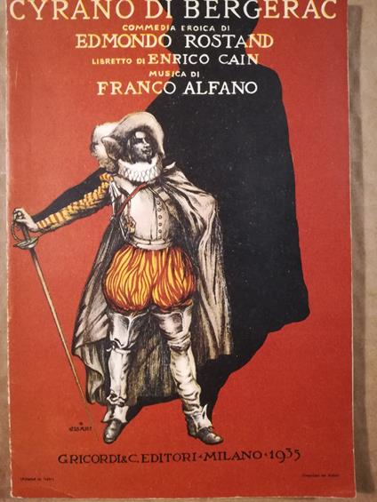 Cyrano di Bergerac. Commedia eroica. Libretto in quattro atti e cinque quadri di Enrico Cain. Adattamento ritmico italiano di Cesare Meano e Filippo Brusa. Musica di Franco Alfano - Franco Alfano - copertina
