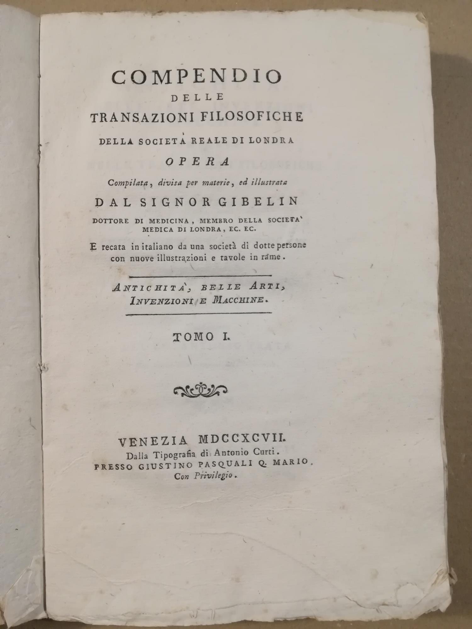 Antichità, belle arti, invenzioni e macchine comprese nelle Transazioni filosofiche della Società Reale di Londra. Compilate, divisa per materie ed illustrate dal signor Gibelin Dottore di Medicina, coll'opera del sig. Millin de Grandmaison. Tomo I. 