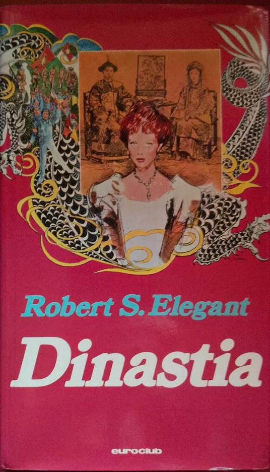 Dinastia - Robert S. Elegant - copertina