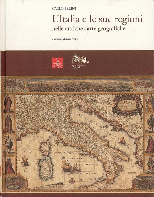 L'Italia e le sue regioni nelle antiche carte geografiche - Carlo Perini - copertina