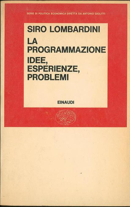 La programmazione idee, esperienze, problemi - Siro Lombardini - copertina