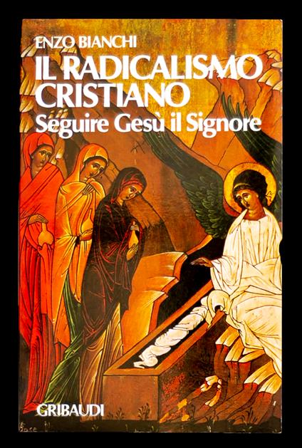 Il radicalismo cristiano – Seguire Gesù il Signore - Enzo Bianchi - copertina