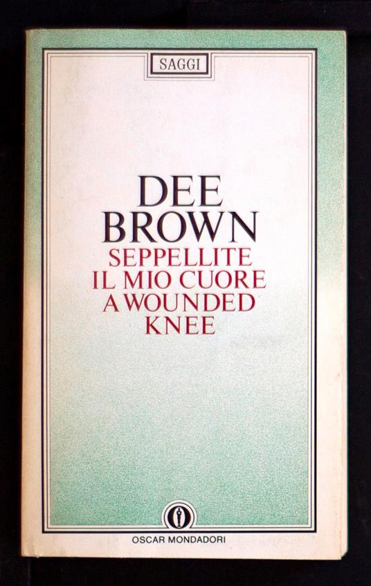 Seppellite il mio cuore a Wounded Knee - Dee Brown - copertina