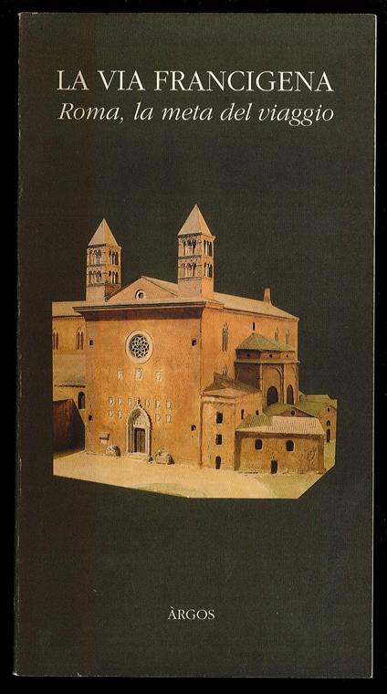 La Via Francigena - Roma la meta del viaggio - Autori Vari - copertina