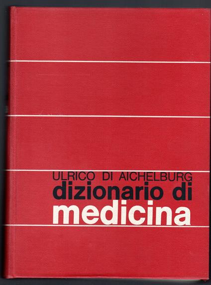 Dizionario di medicina per le famiglie - Ulrico Di Aichelburg - copertina