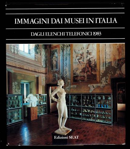 Immagini dai Musei in Italia Dagli Elenchi Telefonici 1983 - Autori Vari - copertina