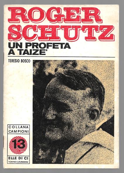 Roger Schutz un profeta a Taizè - Teresio Bosco - copertina