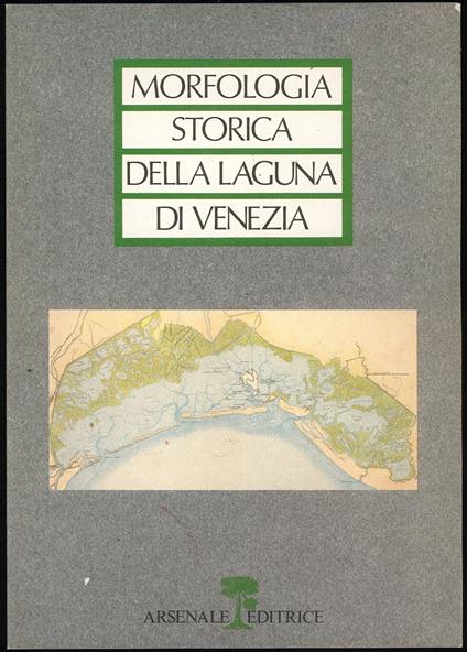 Morfologia storica della laguna di Venezia - Autori Vari - copertina