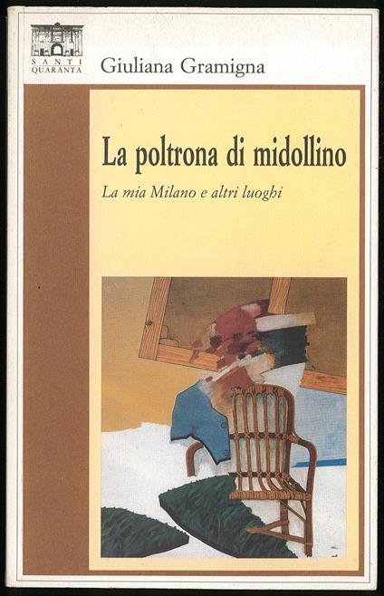 La poltrona di midollino. La mia Milano e altri luoghi - Giuliana Gramigna - copertina
