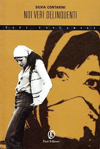 Noi veri delinquenti - Silvia Contarini - copertina