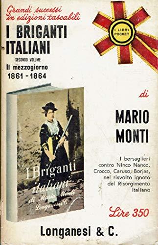 I briganti italiani - Secondo volume Il mezzogiorno 1861 - 1864 - Mario Monti - copertina