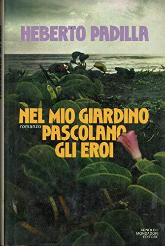 Nel mio giardino pascolano gli eroi - Heberto Padilla - copertina