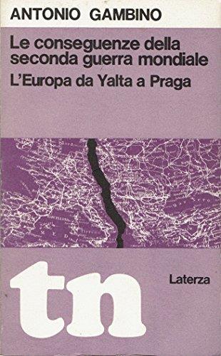 Le conseguenze della seconda guerra mondiale. L' Europa da Yalta a Praga - Antonio Gambino - copertina