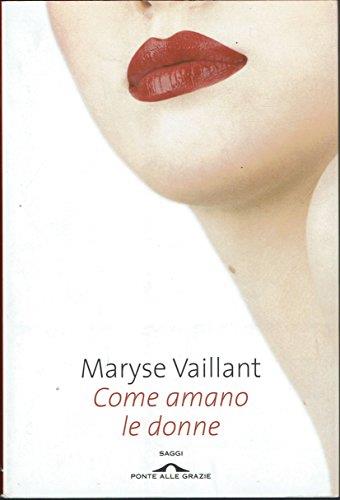 Come amano le donne - Maryse Vaillant - copertina