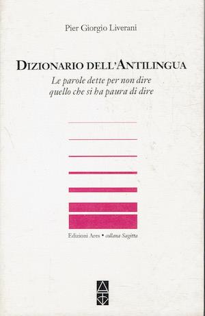 Dizionario dell'antilingua.Le parole dette per non dire quello che si ha paura di dire - copertina