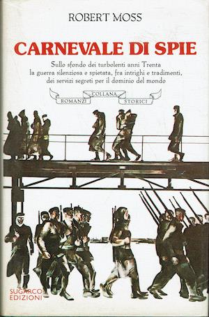 Carnevale di spie - Sullo sfondo dei turbolenti anni Trenta la guerra silenziosa e spietata - Robert Moss - copertina