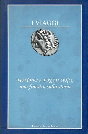 Pompei e Ercolano, una finestra sulla storia - copertina