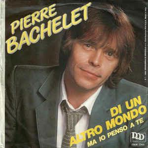 Di Un Altro Mondo - Vinile 7'' di Pierre Bachelet