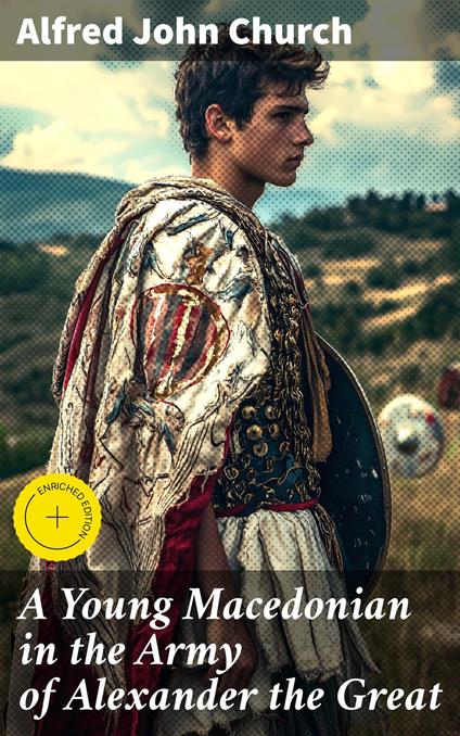 A Young Macedonian in the Army of Alexander the Great