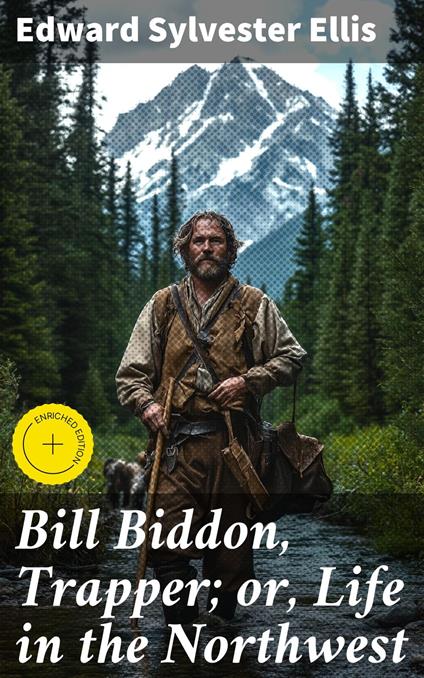 Bill Biddon, Trapper; or, Life in the Northwest