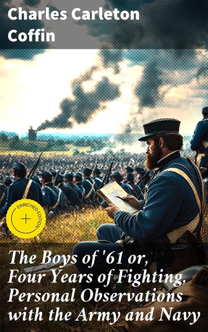 The Boys of '61 or, Four Years of Fighting, Personal Observations with the Army and Navy