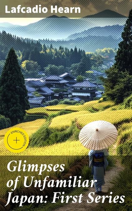Glimpses of Unfamiliar Japan: First Series