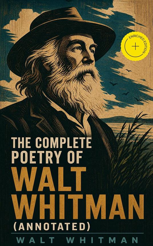 The Complete Poetry of Walt Whitman (Annotated)