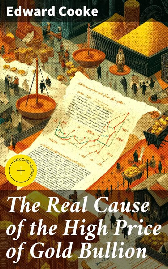 The Real Cause of the High Price of Gold Bullion