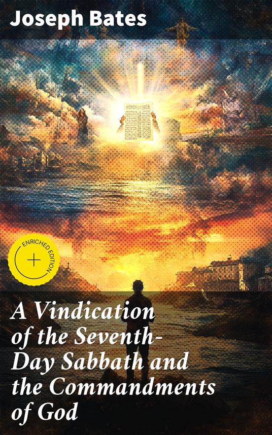 A Vindication of the Seventh-Day Sabbath and the Commandments of God