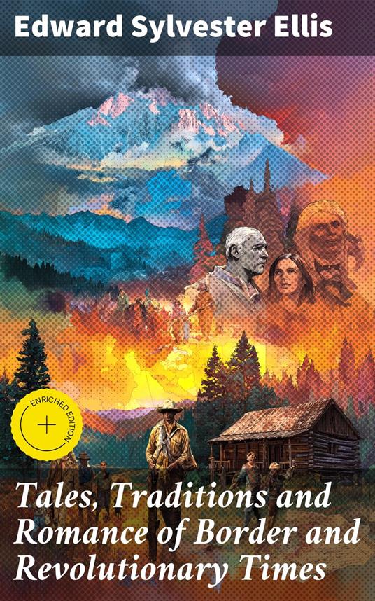 Tales, Traditions and Romance of Border and Revolutionary Times
