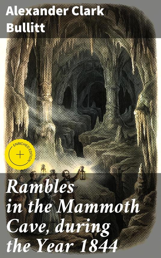 Rambles in the Mammoth Cave, during the Year 1844
