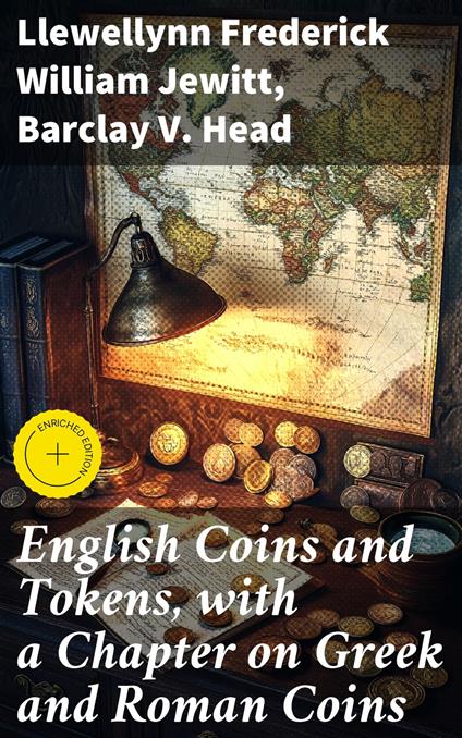 English Coins and Tokens, with a Chapter on Greek and Roman Coins