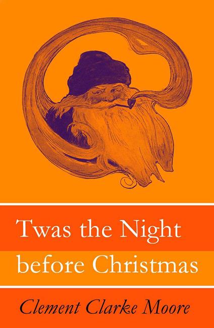 Twas the Night before Christmas (Original illustrations by Jessie Willcox Smith) (Annotated) - Jocelyn Cinderby,Clement Clarke Moore,e-artnow - ebook