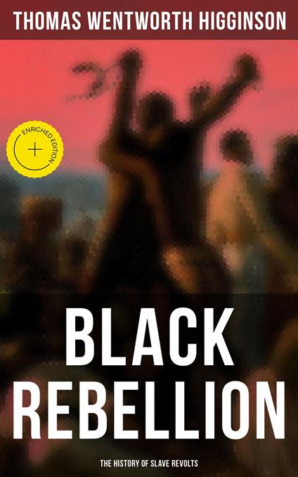 Black Rebellion: The History of Slave Revolts