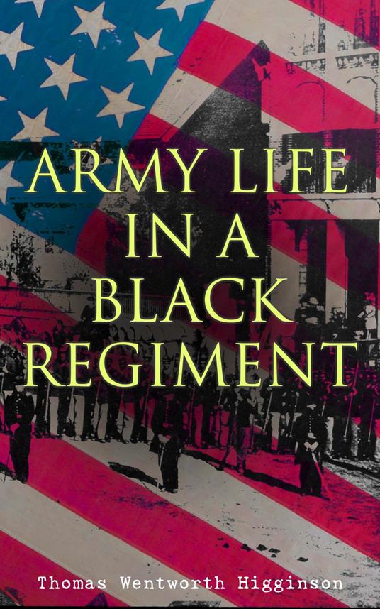 Army Life in a Black Regiment (Annotated)