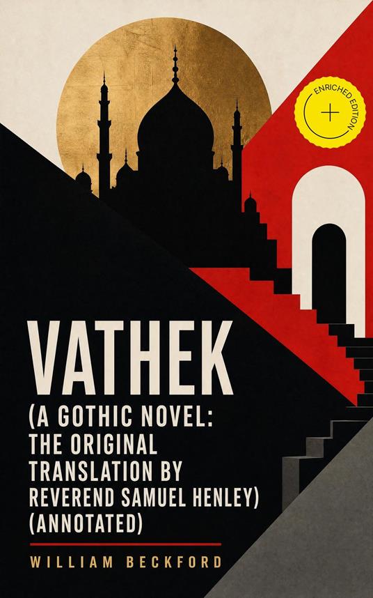Vathek (A Gothic Novel: the Original Translation by Reverend Samuel Henley) (Annotated)