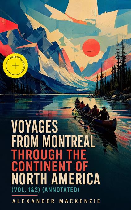Voyages from Montreal Through the Continent of North America (Vol. 1&2) (Annotated)