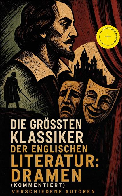 Die größten Klassiker der englischen Literatur: Dramen (Kommentiert)