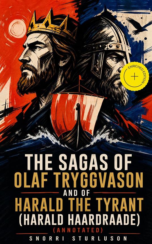 The Sagas of Olaf Tryggvason and of Harald The Tyrant (Harald Haardraade) (Annotated)