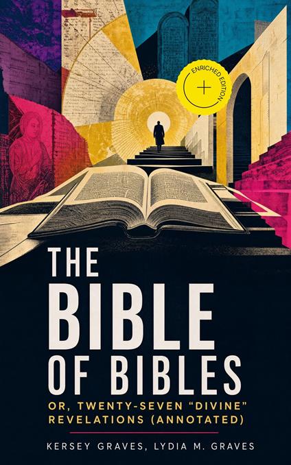 The Bible of Bibles; Or, Twenty-Seven "Divine" Revelations (Annotated)