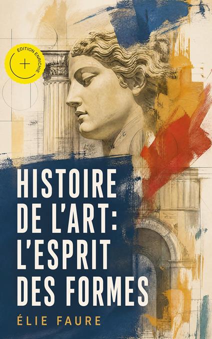 Histoire de l'Art: L'Esprit des formes (Annoté)