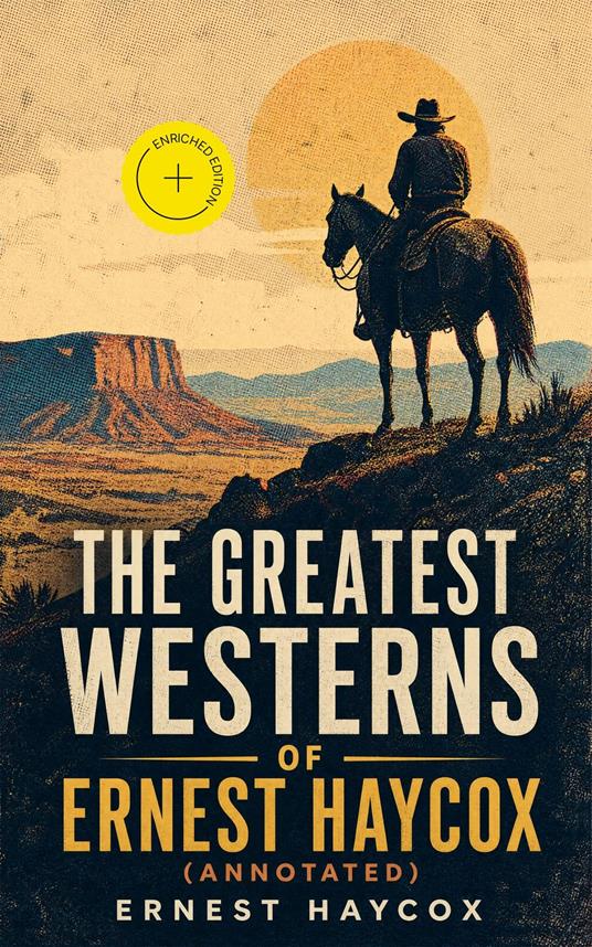 The Greatest Westerns of Ernest Haycox (Annotated)